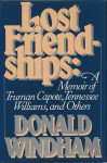 Lost Friendships: A Memoir of Truman Capote, Tennessee Williams, and Others - Donald Windham