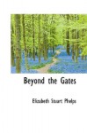 Beyond the Gates - Elizabeth Stuart Phelps