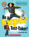 Be A Super Test Taker! - Laurie E. Rozakis