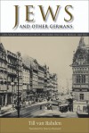 Jews and Other Germans: Civil Society, Religious Diversity, and Urban Politics in Breslau, 1860�1925 - Till van Rahden, Marcus Brainard