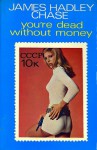 You're Dead Without Money - James Hadley Chase