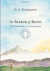 In Search of Being: The Fourth Way to Consciousness - G.I. Gurdjieff, Stephen A. Grant