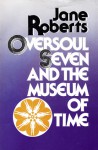 Oversoul Seven And The Museum Of Time - Jane Roberts