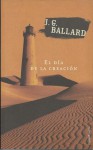 El Dia de La Creación - J.G. Ballard