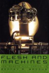 Flesh and Machines: How Robots Will Change Us - Rodney A. Brooks