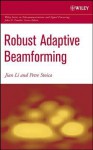 Robust Adaptive Beamforming - Petre Stoica, Jian Li