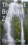 The First Book of Zen - Thomas Cleary