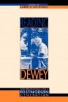 Reading Dewey: Interpretations for a Postmodern Generation - Larry A. Hickman