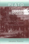 Plato through Homer: Poetry and Philosophy in the Cosmological Dialogues (NOOKstudy eTextbook) - Zdravko Planinc