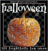 Halloween: 101 Frightfully Fun Ideas - Carol Field Dahlstrom