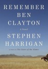 Remember Ben Clayton - Stephen Harrigan