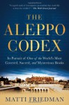 The Aleppo Codex: A True Story of Obsession, Faith, and the Pursuit of an Ancient Bible - Matti Friedman