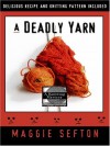 A Deadly Yarn (A Knitting Mystery, # 3) - Maggie Sefton