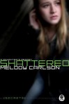 Shattered: A Daughter's Regret - Melody Carlson