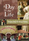 A Day in the Life: Studying Daily Life Through History - Peter N. Stearns