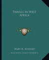 Travels in West Africa - Mary Henrietta Kingsley