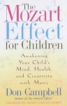 The Mozart Effect For Children: Awakening Your Child's Mind, Health, And Creativity With Music - Don Campbell