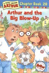 Arthur and the Big Blow-Up - Marc Brown, Stephen Krensky