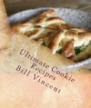 Ultimate Cookie Recipes - Bill Vincent