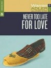 Never Too Late For Love - Warren Adler