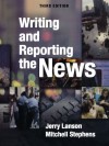 Writing and Reporting the News - Jerry Lanson, Mitchell Stephens