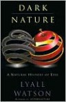 Dark Nature: Natural History of Evil, A - Lyall Watson