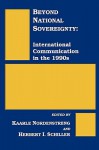 Beyond National Sovereignty: International Communications in the 1990s - Kaarle Nordenstreng, Herbert Irving Schiller