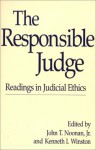 The Responsible Judge: Readings in Judicial Ethics - John T. Noonan Jr.