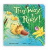 This Way, Ruby! (Board Book) - Jonathan Emmett, Rebecca Harry