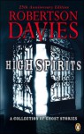 High Spirits: A Collection of Ghost Stories - Robertson Davies