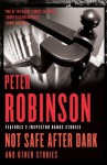 Not Safe After Dark, and Other Stories - Peter Robinson