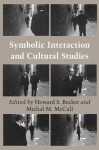 Symbolic Interaction and Cultural Studies - Howard S. Becker, Michal M. McCall