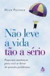 Não Leve A Vida Tão A Sério - Hugh Prather, Beatriz Sidou