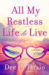 All My Restless Life to Live - Dee DeTarsio