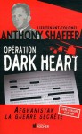 Opération Dark Heart: Afghanistan, La Guerre Secrète - Anthony Shaffer, Thomas Bauduret