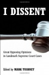 I Dissent: Great Opposing Opinions in Landmark Supreme Court Cases - Mark Tushnet