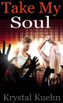 Take My Soul - Krystal Kuehn