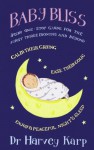 Baby Bliss: Your One-stop Guide for the First Three Months and Beyond - Harvey Karp