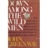 Down Among The Wild Men: The Narrative Journal Of Fifteen Years Pursuing The Old Stone Age Aborigines Of Australia's Western Desert - John Greenway