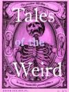 Tales of the Weird: Classic Stories of the Strange and Supernatural - Robert Louis Stevenson, Mark Twain, H.G. Wells, Nathaniel Hawthorne, Honoré de Balzac, Washington Irving, Oscar Wilde