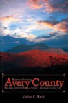 Remembering Avery County: Old Tales from North Carolina's Youngest County - Michael C. Hardy