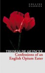 Confessions of an English Opium-Eater. Thomas de Quincey - Thomas de Quincey