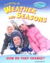 Looking at Weather and Seasons: How Do They Change? (Looking at Science: How Things Change) - Angela Royston