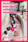 The Use of Force, Human Rights, and General International Issues - U.S. Naval War College, John Norton Moore, Richard Lillich