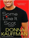 Some Like It Scot (Hot Scot Trilogy #1) - Donna Kauffman