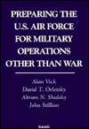 Preparing The U. S. Air Force For Military Operations Other Than War - Alan Vick