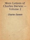 More Letters of Charles Darwin, Part Two - Charles Darwin, A.C. Seward, Francis Darwin