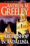 The Archbishop in Andalusia: A Blackie Ryan Novel (Bishop Blackie Ryan) - Andrew M. Greeley