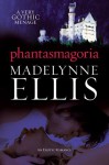 Phantasmagoria - Madelynne Ellis