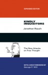 Kindly Inquisitors: The New Attacks on Free Thought, Expanded Edition - Jonathan Rauch, George F. Will